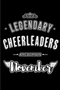 Legendary Cheerleaders are born in November: Blank Lined Journal Notebooks Diary as Appreciation, Birthday, Welcome, Farewell, Thank You, Christmas, Graduation gifts. for workers & friends. Alternative to B-day present Card