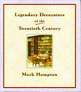 Legendary Decorators of the Twentieth Ce - Hampton, Mark