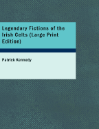 Legendary Fictions of the Irish Celts