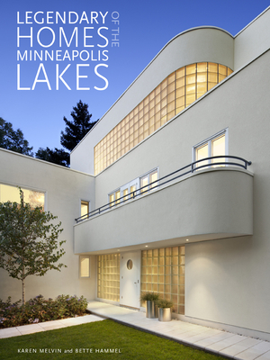 Legendary Homes of the Minneapolis Lakes - Hammel, Bette, and Melvin, Karen (Photographer)