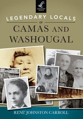 Legendary Locals of Camas and Washougal - Carroll, Rene Johnston