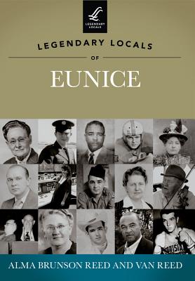 Legendary Locals of Eunice - Reed, Alma Brunson, and Reed, Van