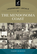 Legendary Locals of the Mendonoma Coast, California
