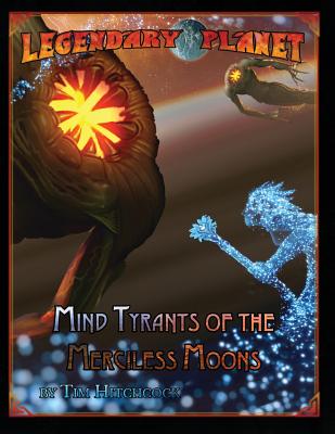 Legendary Planet: Mind Tyrants of the Merciless Moons - Hitchcock, Tim, Professor, and Jackson, Chris A, and Welham, Mike D