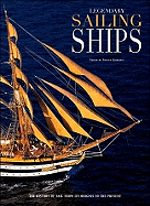 Legendary Sailing Ships: A History of Sail from Its Origin to the Present