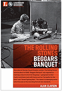 Legendary Sessions: The Rolling Stones: Beggars Banquet - Clayson, Alan, and Du Noyer, Paul (Foreword by)