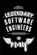 Legendary Software Engineers are born in May: Blank Lined 6x9 Software Engineers Journal/Notebooks as Appreciation day, Birthday, Welcome, Farewell, Thanks giving, Christmas or any occasion gift for workplace coworkers, assistants, bosses, friends and...