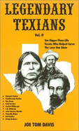 Legendary Texians: Profiles of Early Day Texans, Vol 2