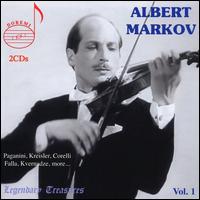 Legendary Treasures: Albert Markov, Vol. 1 - Albert Markov (violin); Serafima Chernyakhovskaya (piano)