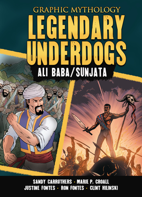Legendary Underdogs: The Legends of Ali Baba and Sunjata - Croall, Marie P, and Fontes, Justine, and Fontes, Ron