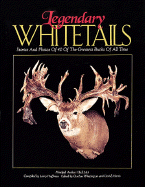 Legendary Whitetails: Stories and Photos of 40 of the Greatest Bucks of All Time