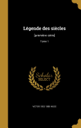 Legende Des Siecles: [Premiere Serie]; Tome 1