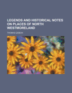 Legends and Historical Notes on Places of North Westmoreland