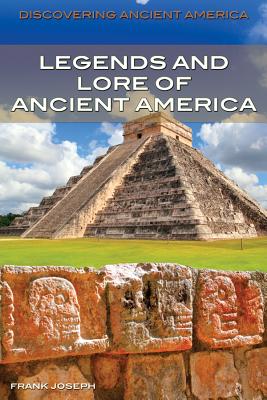 Legends and Lore of Ancient America - Joseph, Frank (Editor)
