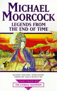 Legends from the End of Time - Moorcock, Michael