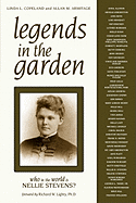Legends in the Garden: Who in the World Is Nellie Stevens?