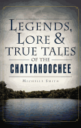 Legends, Lore & True Tales of the Chattahoochee