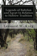 Legends of Babylon and Egypt In Relation to Hebrew Tradition