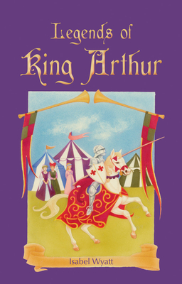 Legends of King Arthur - Wyatt, Isabel