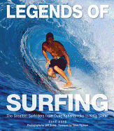 Legends of Surfing: The Greatest Surfriders from Duke Kahanamoku to Kelly Slater