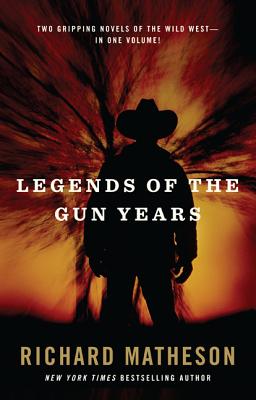 Legends of the Gun Years - Matheson, Richard