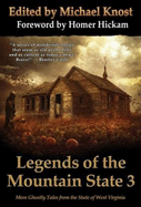 Legends of the Mountain State 3 - Michael Knost, Foreword By Homer Hickam