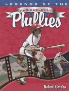 Legends of the Philadelphia Phillies - Gordon, Robert, PhD