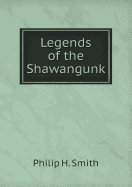 Legends of the Shawangunk - Smith, Philip H