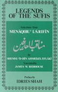 Legends of the Sufis: Selections from "Menaqibu'l'arifin"