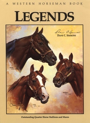 Legends: Outstanding Quarter Horse Stallions and Mares - Goodhue, Jim, and Holmes, Frank, and Livingston, Phil
