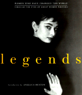 Legends: Women Who Have Changed the World Through the Eyes of Great Women Writers