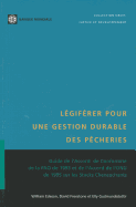 Legiferer Pour une Gestion Durable Des Pecheries: Guide de L'Accord de Conformite de la FAO de 1993 Et de L'Accord de L'ONU de 1995 Sur les Stocks Chevauchants