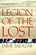 Legion of the Lost: The True Experience of an American in the French Foreign Legion