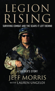 Legion Rising: Surviving Combat And The Scars It Left Behind