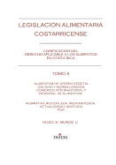 Legislacin Alimentaria Costarricense: Alimentos De Origen Vegetal, Calidad Y Normalizacin Y Comercio Internacional Y Regional Alimentos