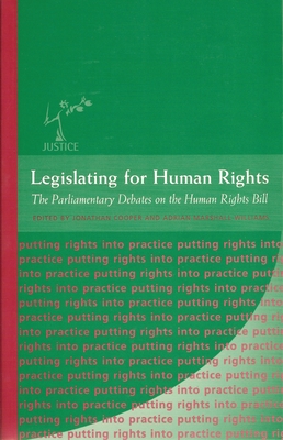 Legislating for Human Rights: The Parliamentary Debates on the Human Rights Bill - Cooper, Jonathan (Editor), and Marshall-Williams, Adrian (Editor)