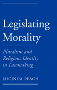 Legislating Morality: Pluralism and Religious Identity in Lawmaking