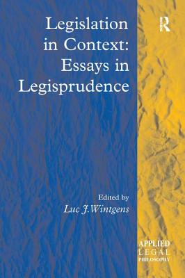 Legislation in Context: Essays in Legisprudence - Wintgens, Luc J. (Editor)