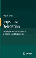 Legislative Delegation: The Erosion of Normative Limits in Modern Constitutionalism