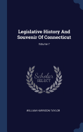 Legislative History and Souvenir of Connecticut; Volume 7
