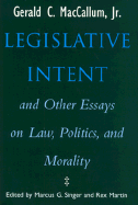 Legislative Intent and Other Essays on Politics, Law, and Morality