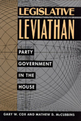Legislative Leviathan: Party Government in the Housevolume 23 - Cox, Gary W, and McCubbins, Mathew D