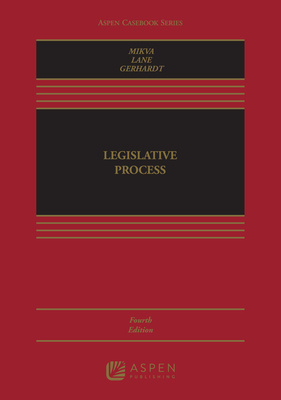 Legislative Process - Mikva, Abner J, and Lane, Eric, and Gerhardt, Michael J