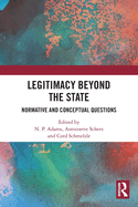 Legitimacy Beyond the State: Normative and Conceptual Questions