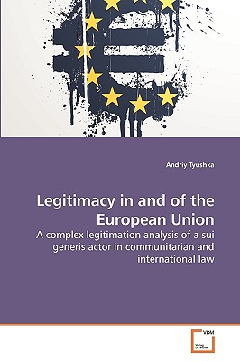 Legitimacy in and of the European Union - Tyushka, Andriy