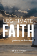 Legitimate Faith: ...producing authentic hope!