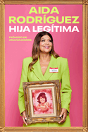 Legitimate Kid \ Hija Leg?tima (Spanish Edition): Una Vida Entre El Dolor Y La Risa
