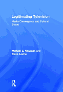 Legitimating Television: Media Convergence and Cultural Status