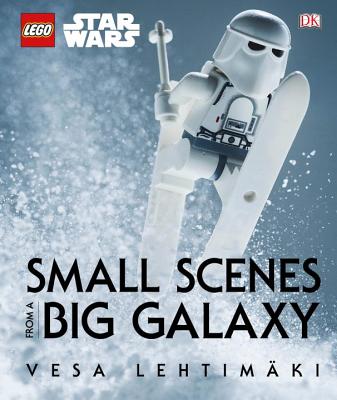 Lego Star Wars: Small Scenes from a Big Galaxy - Lehtimaki, Vesa (Photographer)
