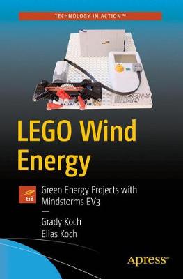 Lego Wind Energy: Green Energy Projects with Mindstorms Ev3 - Koch, Grady, and Koch, Elias